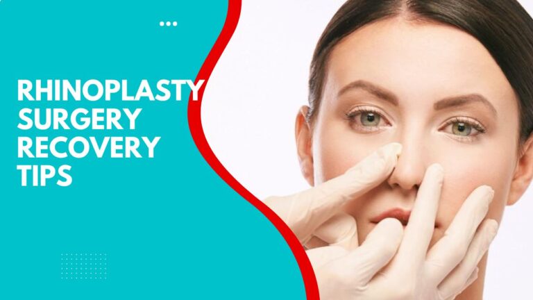 Rhinoplasty Surgery Recovery Tips