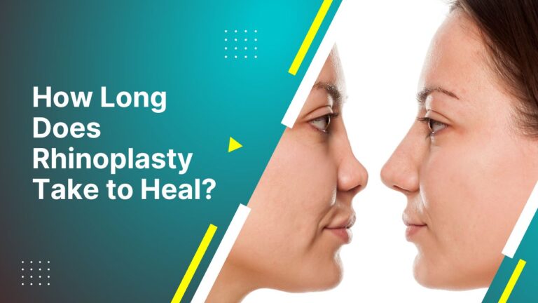 How Long Does Rhinoplasty Take To Heal