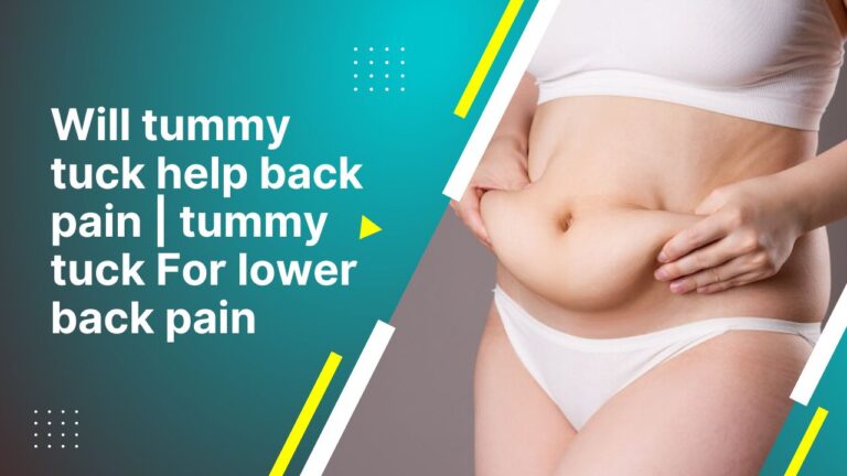 Will Tummy Tuck Help Back Pain Tummy Tuck For Lower Back Pain