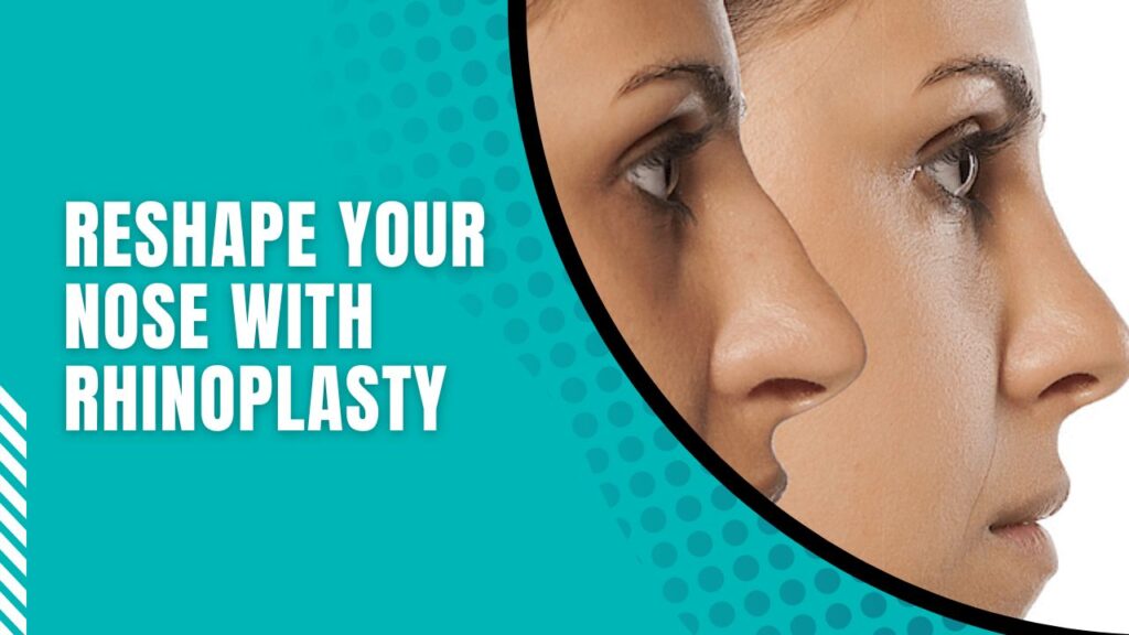 reshape-your-nose-with-rhinoplasty-straighten-nose-make-nose-bigger